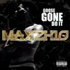 Goose Gone Do It - Max2k10